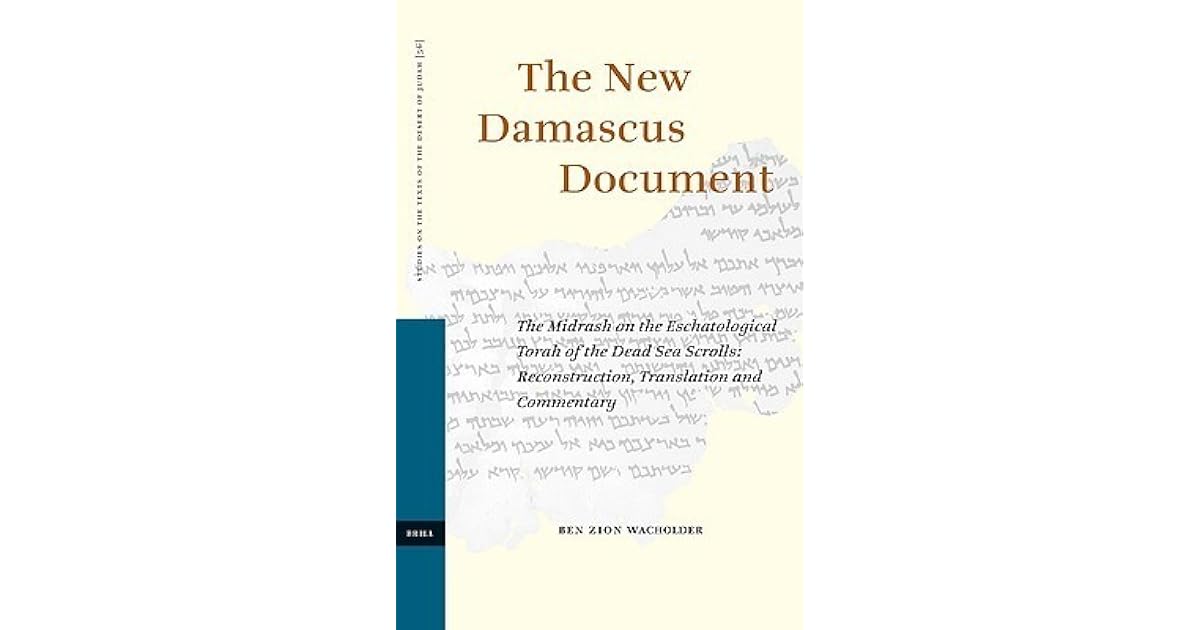 The New Damascus Document The Midrash on the Eschatological Torah of