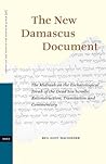 The New Damascus Document: The Midrash on the Eschatological Torah of the Dead Sea Scrolls: Reconstruction, Translation and Commentary (Studies on the Texts of the Desert of Judah, 56)