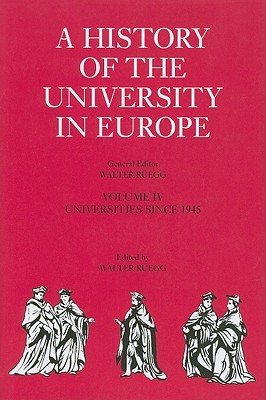 A History of the University in Europe: Volume 4, Universities since 1945 (A History of the University in Europe, Series Number 4)