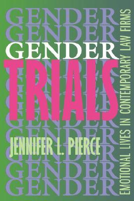 Gender Trials: Emotional Lives in Contemporary Law Firms