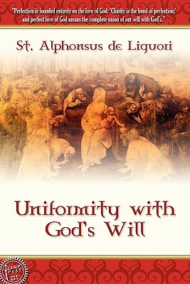Uniformity with God's Will by Alfonso María de Liguori