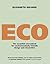 Eco : An Essential Sourcebook for Environmentally Friendly Design and Decoration