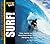 Extreme Sports: Surf! Your Guide to Longboarding, Shortboarding, Tubing, Aerials, Hanging Ten and More