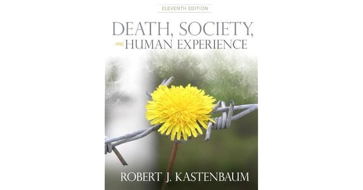 Death, Society, and Human Experience by Robert J. Kastenbaum