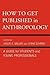 How to Get Published in Ant...