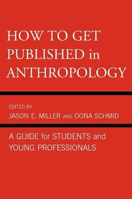 How to Get Published in Anthropology: A Guide for Students and Young Professionals (Paperback)