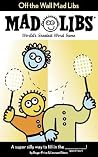 Off-the-Wall Mad Libs: World's Greatest Word Game Off-the-Wall Mad Libs: World's Greatest Word Game