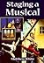 Staging A Musical by Matthew White
