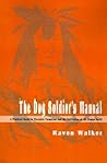 The Dog Soldier's Manual: A Practical Guide to Character Formation and the Cultivation of the Human Spirit