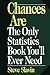Chances Are: The Only Statistic Book You'll Ever Need