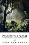 Walking the Jungle: An Adventurer's Guide to the Amazon