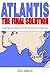 Atlantis: The Final Solution: A Scientific History of Humanity Over the Last 100,000 Years