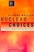 Nuclear Choices: A Citizen's Guide to Nuclear Technology (New Liberal Arts Series)