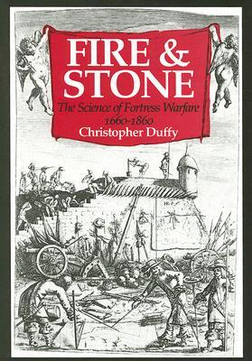 Fire And Stone: The Science of Fortress Warfare 1660-1860 (Hardcover)