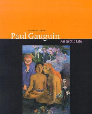 Paul Gauguin: An Erotic Life (Hardcover)