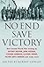 No End Save Victory: A Kaleidoscope of New Second World War Writing