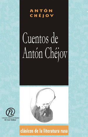 Cuentos de Antón Chéjov: Colección de Clásicos de La Literatura Rusa "Carrascalejo de La Jara"