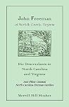 John Freeman of Norfolk County, Virginia: His Descendants in North Carolina and Virginia John Freeman of Norfolk County, Virginia: His Descendants in North Carolina and Virginia