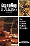 Expanding Horizons: The Suzuki-Trained Violinist Grows Up Expanding Horizons: The Suzuki-Trained Violinist Grows Up