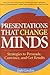 Presentations that Change Minds: Strategies to Persuade, Convince, and Get Results