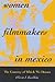 Women Filmmakers in Mexico: The Country of Which We Dream