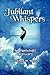 Jubilant Whispers
