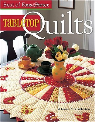 The Best of Fons & Porter: Tabletop Quilts-From Patchwork and Appliqué to Wool Felt Folk Art, 34 Projects for all Seasons (Paperback)
