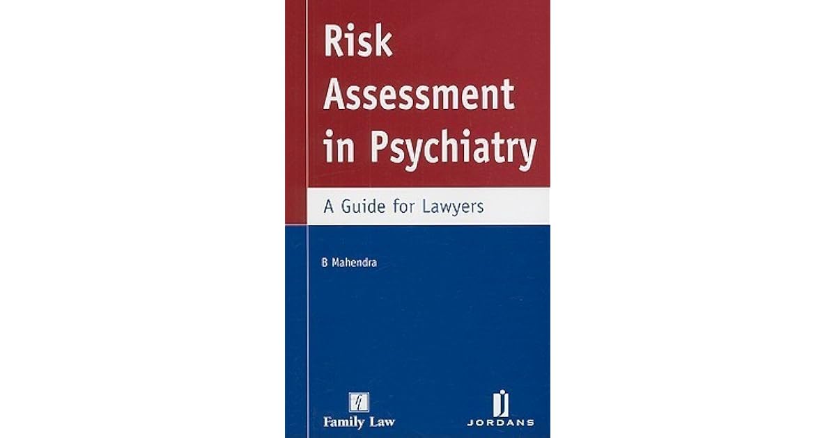 Risk Assessment in Psychiatry A Guide for Lawyers by B. Mahendra
