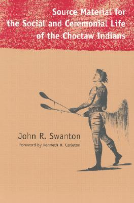 Source Material for the Social and Ceremonial Life of the Choctaw Indians (Contemporary American Indian Studies)