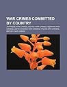 War Crimes Committed by Country: Japanese War Crimes, Soviet War Crimes, German War Crimes, United States War Crimes, Italian War Crimes