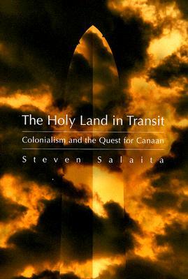 Holy Land in Transit: Colonialism and the Quest for Canaan (Middle East Studies Beyond Dominant Paradigms)