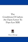 The Condition Of Labor: An Open Letter To Pope Leo XIII