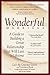 Wonderful Marriage: A Guide to Building a Great Relationship That Will Last a Lifetime