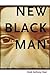 New Black Man by Mark Anthony Neal