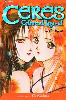 Ceres: Celestial Legend, Vol. 6: Shuro (Paperback)