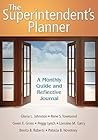 The Superintendent's Planner: A Monthly Guide and Reflective Journal