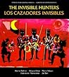 The Invisible Hunters / Los Cazadores Invisibles by Harriet Rohmer The Invisible Hunters / Los Cazadores Invisibles by Harriet Rohmer