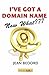 I've Got a Domain Name--Now What???: A Practical Guide to Building a Website and Web Presence