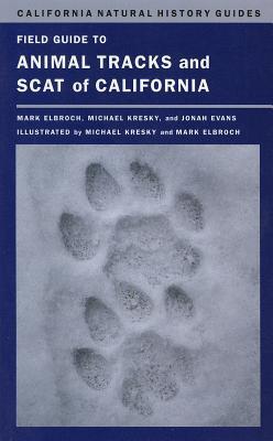 Field Guide to Animal Tracks and Scat of California (Volume 104) (California Natural History Guides)