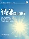 Solar Technology: The Earthscan Expert Guide to Using Solar Energy for Heating, Cooling and Electricity