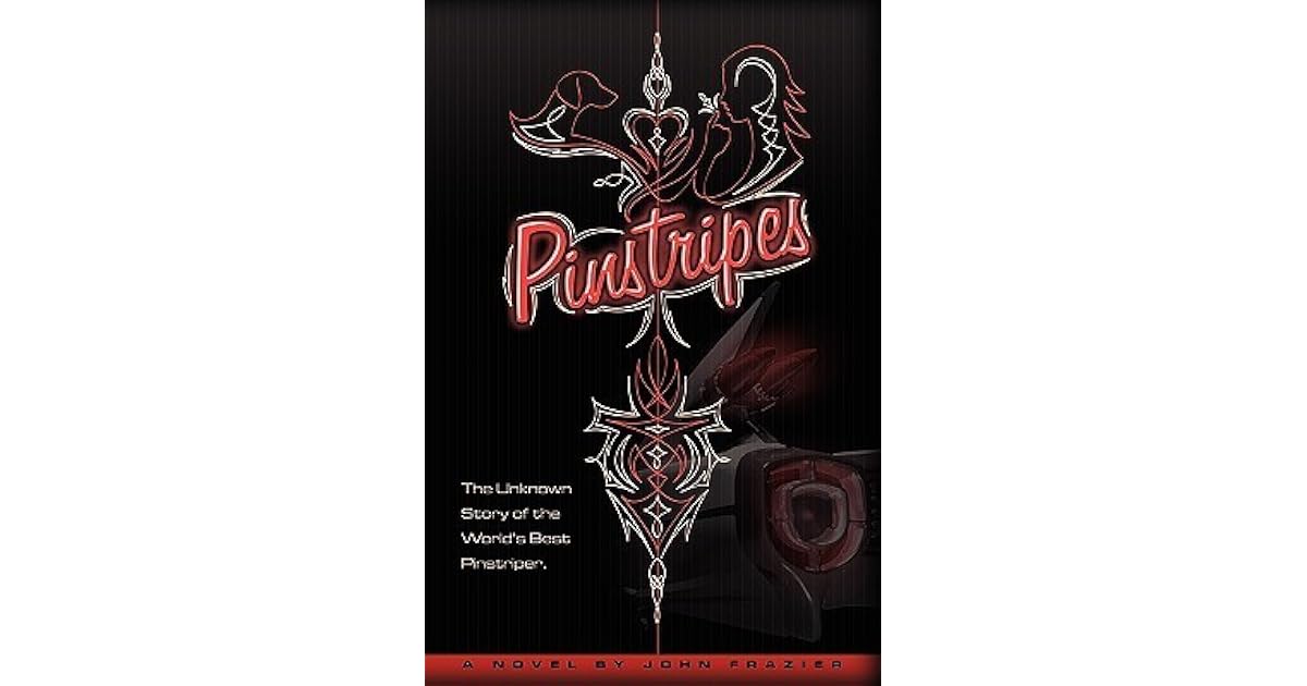 Pinstripes The Unknown Story of the World's Best Pinstriper by John