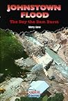 Johnstown Flood: The Day the Dam Burst (American Disasters)