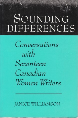 Sounding Differences: Conversations With Seventeen Canadian Women Writers