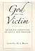 God and the Victim: Traumatic Intrusions on Grace and Freedom (AAR Academy Series)