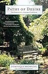 Paths of Desire: The Passions of a Suburban Gardener Paths of Desire: The Passions of a Suburban Gardener