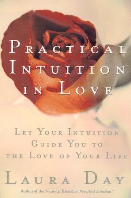 Practical Intuition in Love: Let Your Intuition Guide You to the Love of Your Life (Paperback)