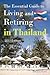 The Essential Guide To Living And Retiring In Thailand: 2011 Edition