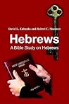 Hebrews: A Bible Study on Hebrews