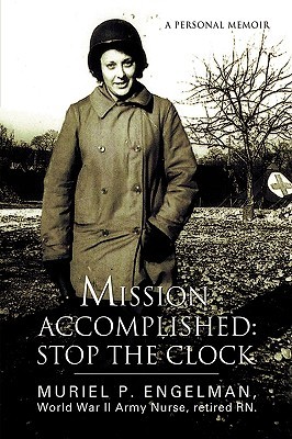 Mission Accomplished: Stop the Clock: a Personal Memoir