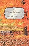 All That Matters by Jan  Goldstein